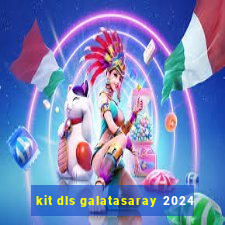 kit dls galatasaray 2024