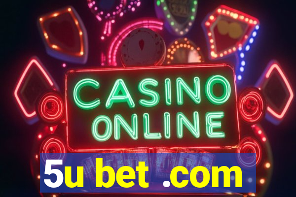 5u bet .com