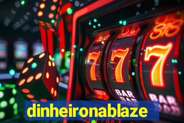 dinheironablaze