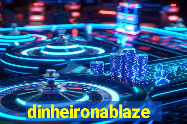 dinheironablaze