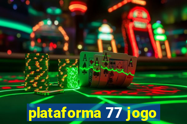 plataforma 77 jogo