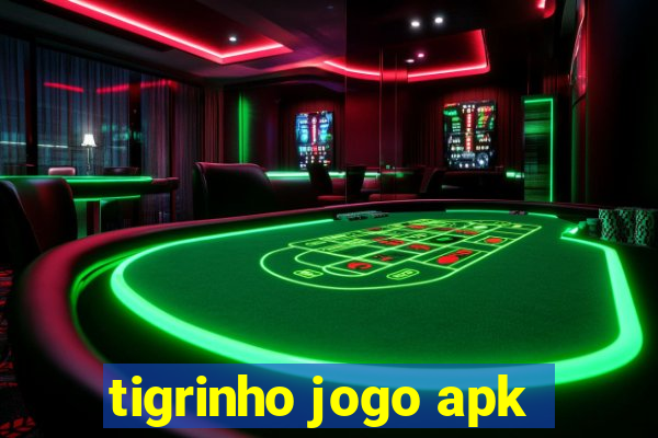 tigrinho jogo apk