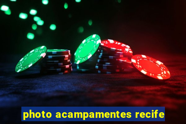 photo acampamentes recife