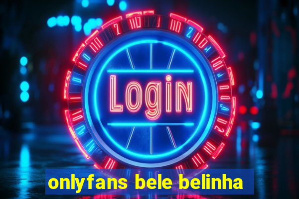 onlyfans bele belinha