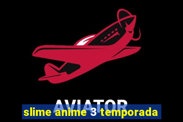 slime anime 3 temporada