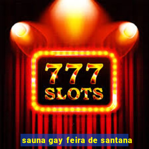 sauna gay feira de santana
