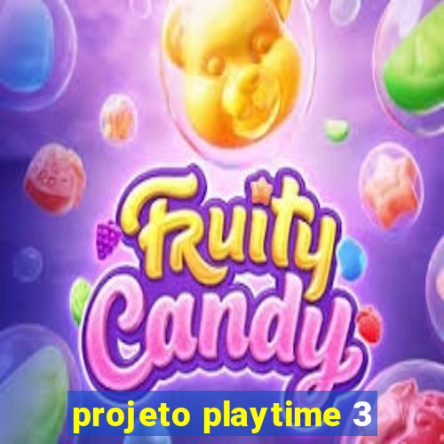 projeto playtime 3