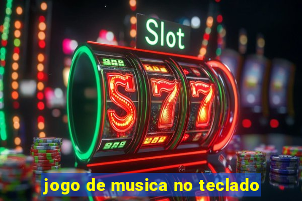 jogo de musica no teclado
