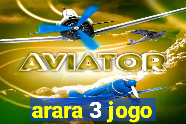arara 3 jogo