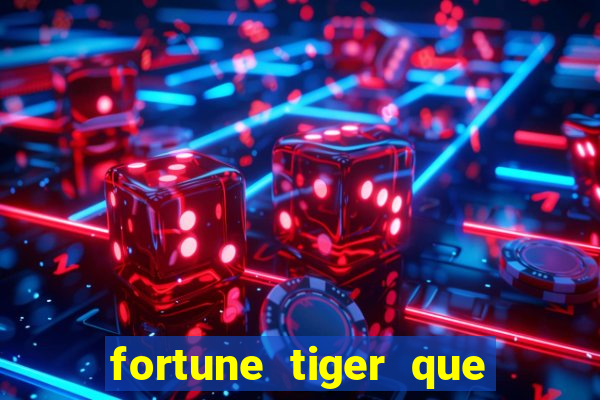 fortune tiger que mais paga