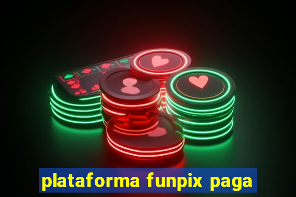 plataforma funpix paga