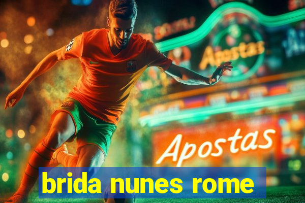 brida nunes rome