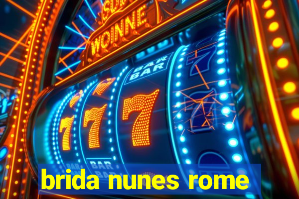 brida nunes rome