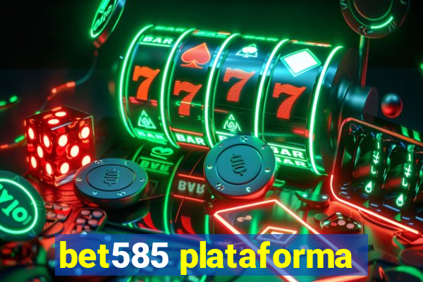 bet585 plataforma
