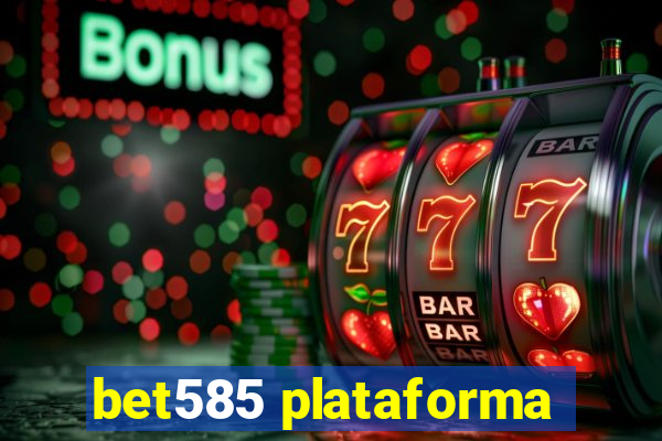 bet585 plataforma
