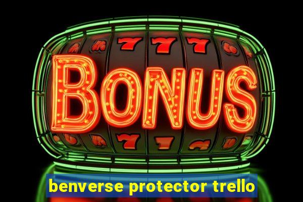 benverse protector trello