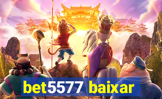 bet5577 baixar