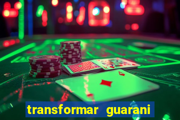 transformar guarani em real