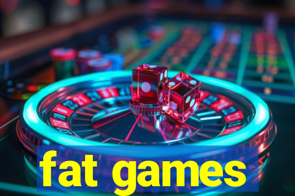 fat games