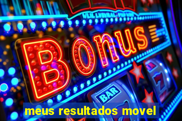 meus resultados movel