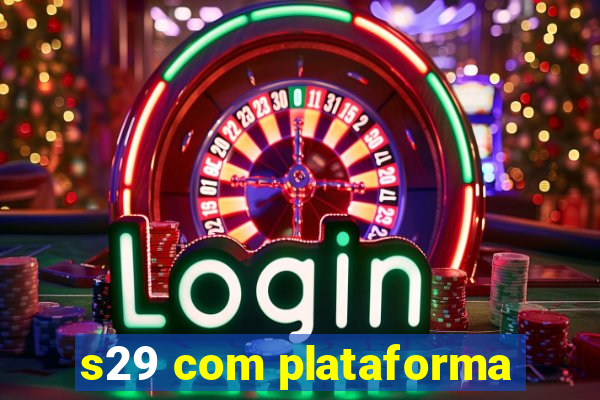 s29 com plataforma