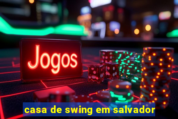 casa de swing em salvador