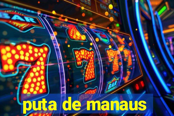 puta de manaus