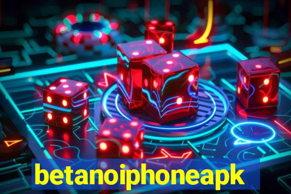 betanoiphoneapk
