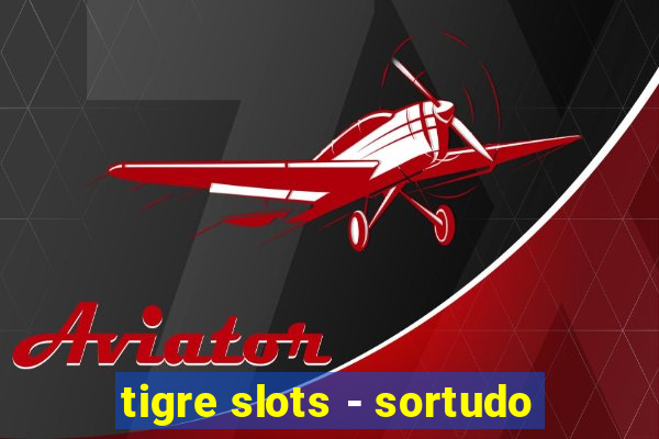 tigre slots - sortudo