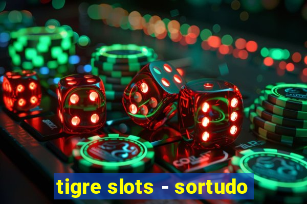 tigre slots - sortudo