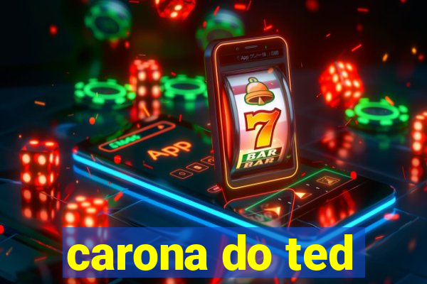 carona do ted
