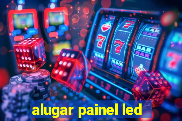 alugar painel led