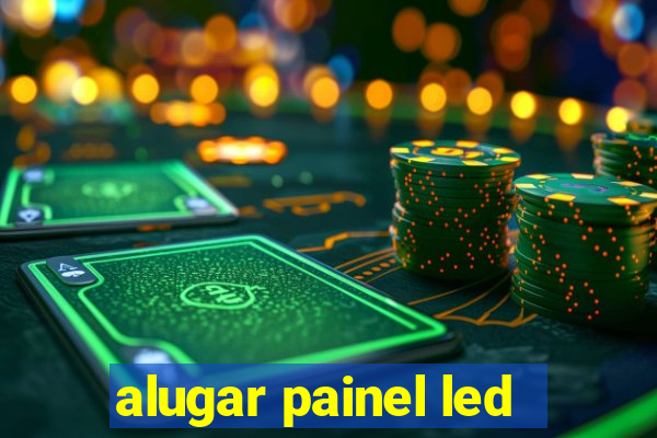 alugar painel led