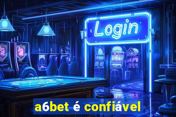 a6bet é confiável
