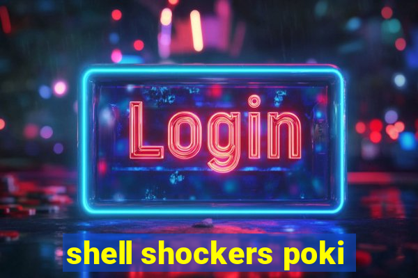 shell shockers poki