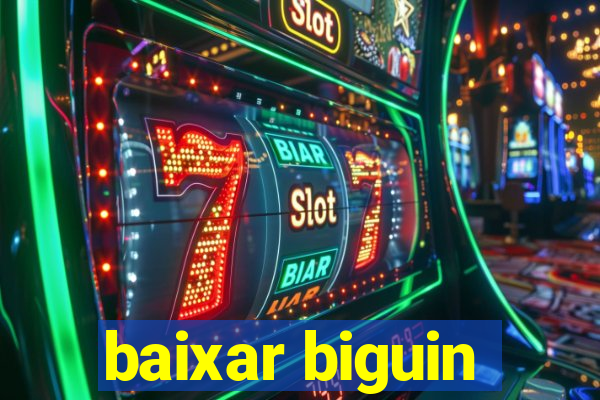 baixar biguin