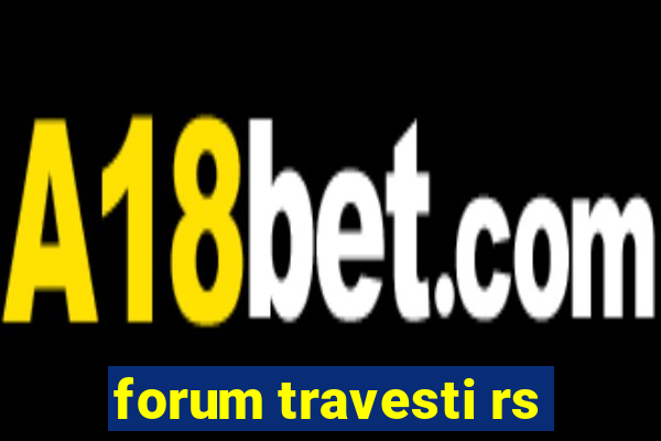 forum travesti rs