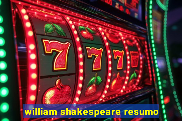 william shakespeare resumo