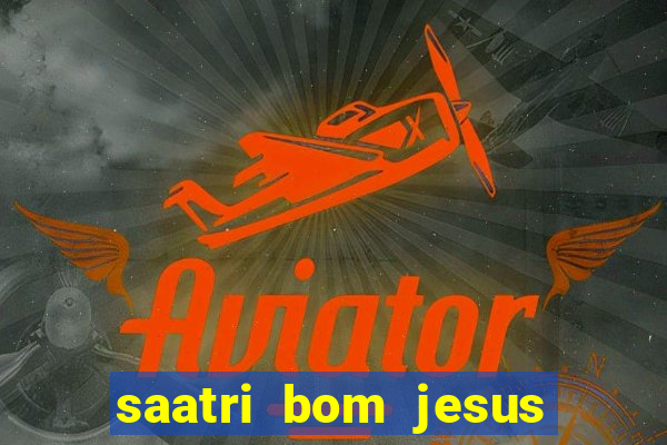 saatri bom jesus da lapa