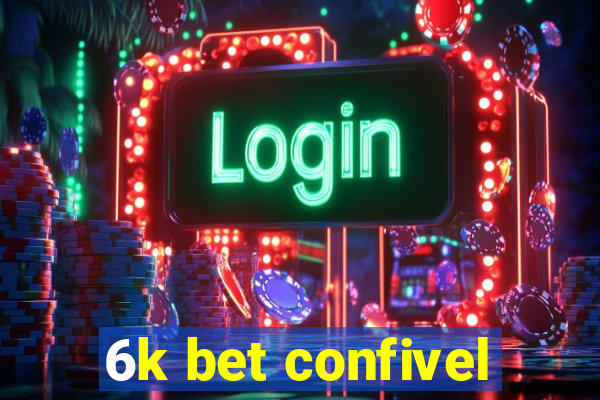 6k bet confivel