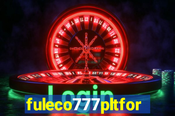 fuleco777pltfor