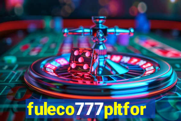 fuleco777pltfor