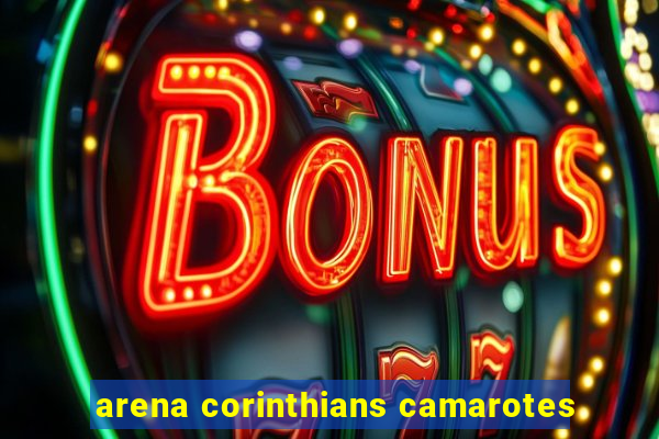 arena corinthians camarotes