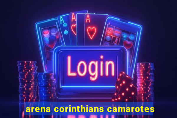 arena corinthians camarotes