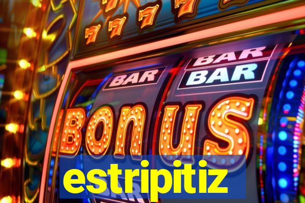estripitiz