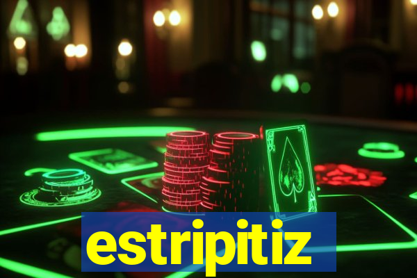 estripitiz