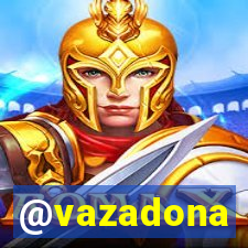 @vazadona