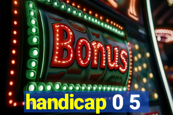 handicap 0 5