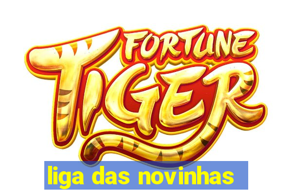 liga das novinhas