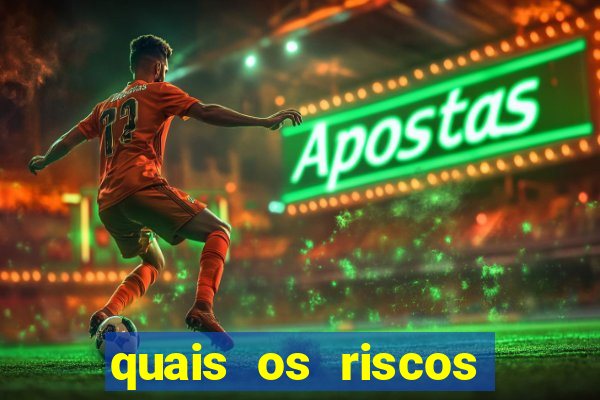 quais os riscos dos jogos de aposta